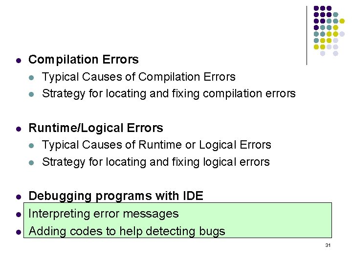 l Compilation Errors l Typical Causes of Compilation Errors l Strategy for locating and