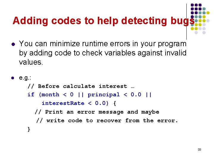 Adding codes to help detecting bugs l You can minimize runtime errors in your