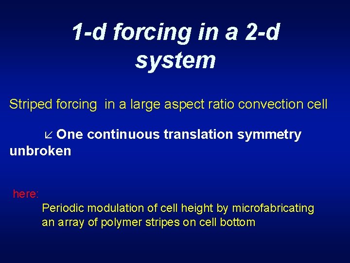 1 -d forcing in a 2 -d system Striped forcing in a large aspect