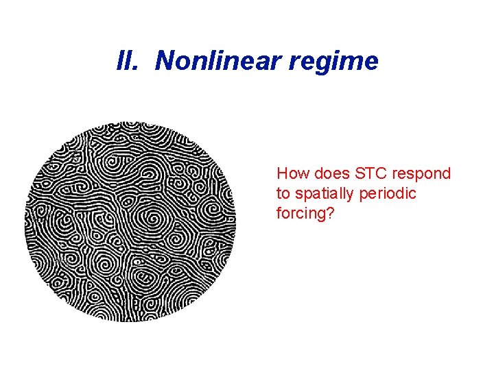 II. Nonlinear regime How does STC respond to spatially periodic forcing? 