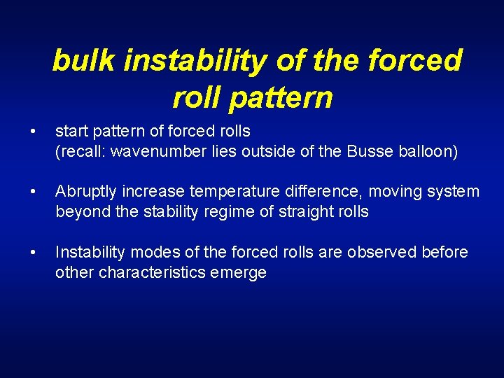 bulk instability of the forced roll pattern • start pattern of forced rolls (recall: