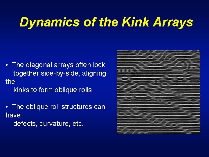 Dynamics of the Kink Arrays • The diagonal arrays often lock together side-by-side, aligning