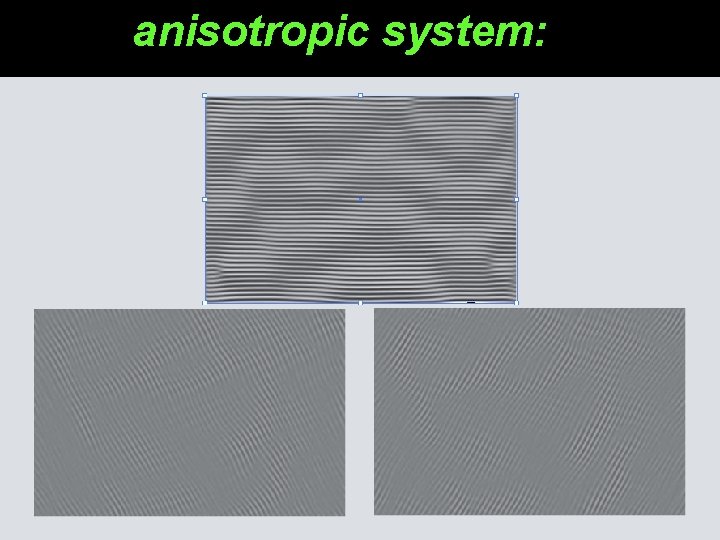 anisotropic system: 