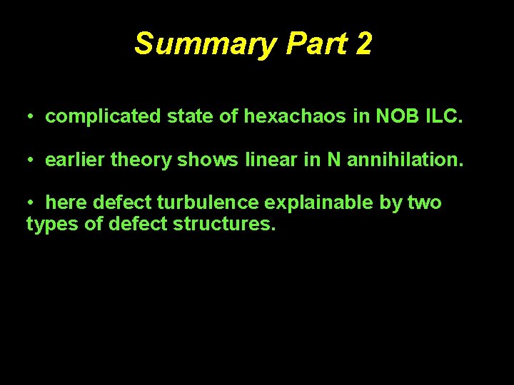 Summary Part 2 • complicated state of hexachaos in NOB ILC. • earlier theory