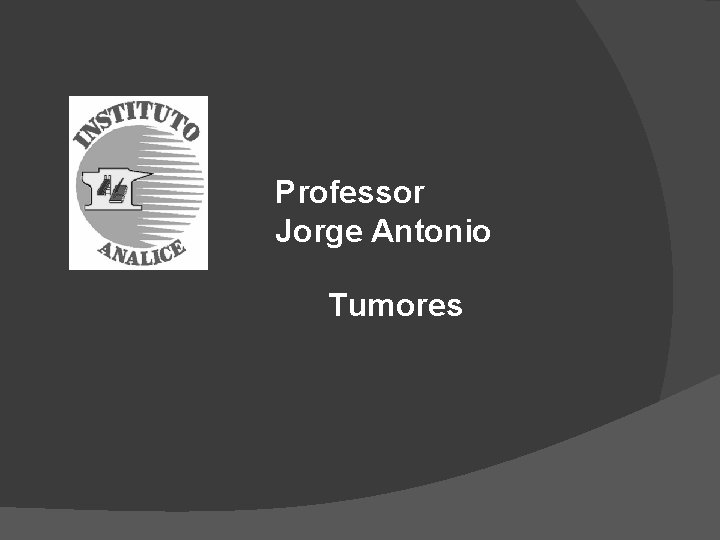 Professor Jorge Antonio Tumores 