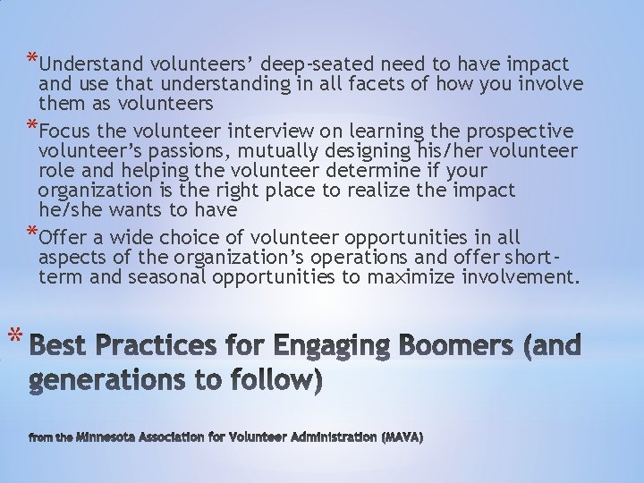 *Understand volunteers’ deep-seated need to have impact and use that understanding in all facets *Understand volunteers’ deep-seated need to have impact and use that understanding in all facets