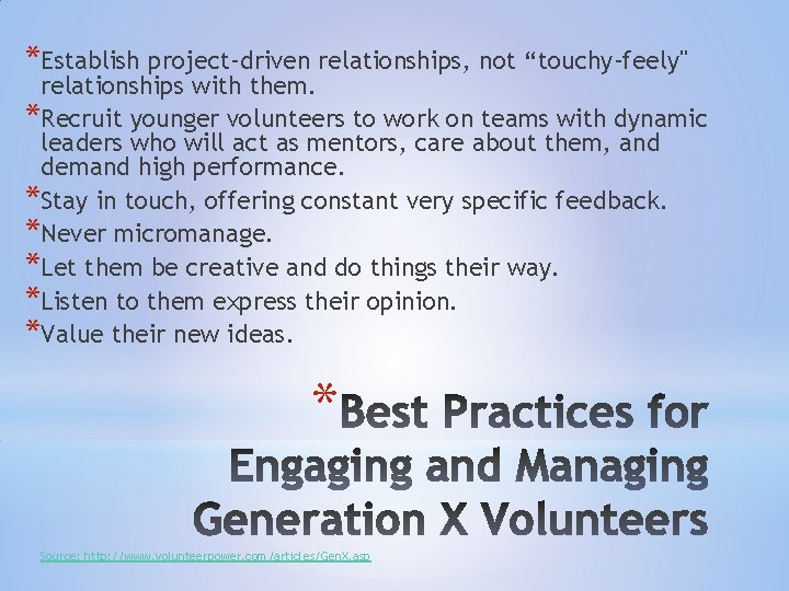 *Establish project-driven relationships, not “touchy-feely" relationships with them. *Recruit younger volunteers to work on