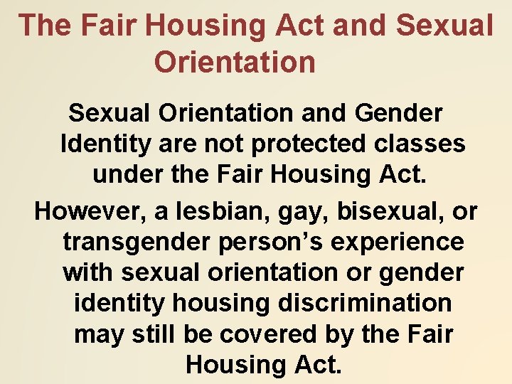 The Fair Housing Act and Sexual Orientation and Gender Identity are not protected classes