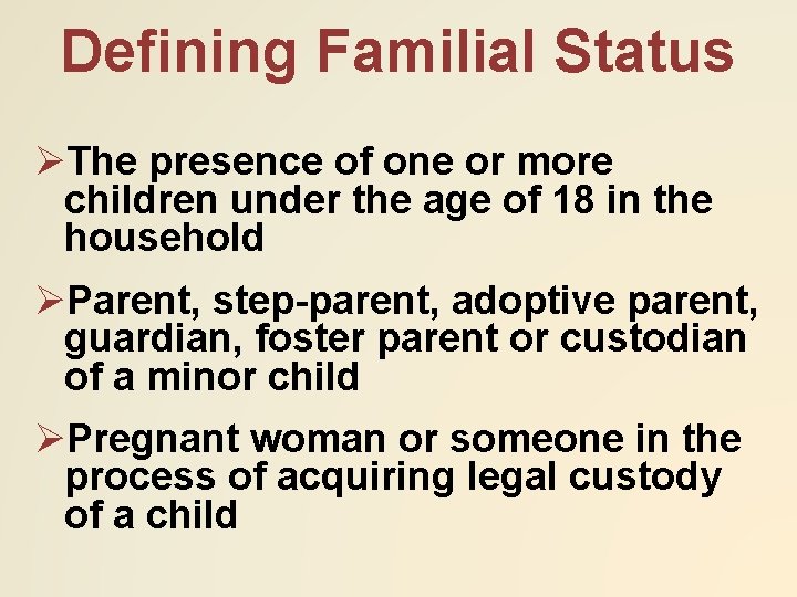 Defining Familial Status ØThe presence of one or more children under the age of