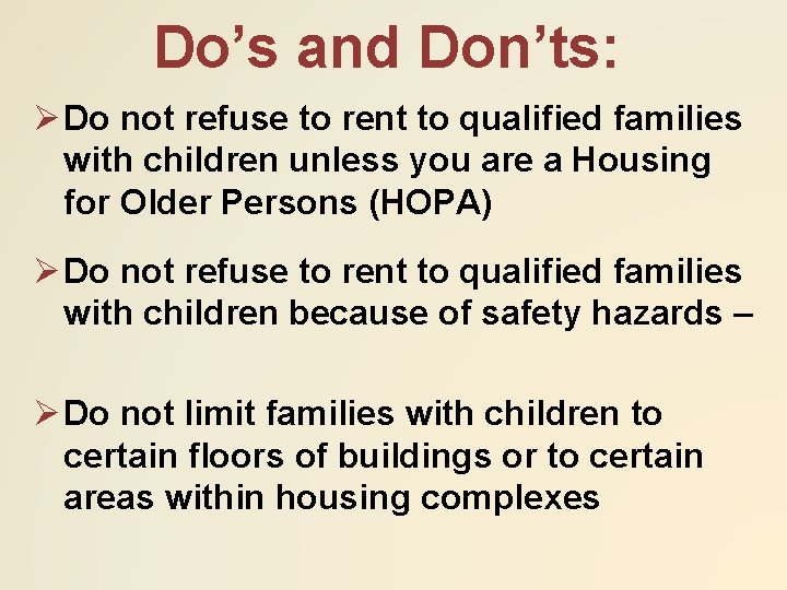 Do’s and Don’ts: Ø Do not refuse to rent to qualified families with children
