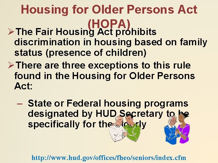 Housing for Older Persons Act (HOPA) ØThe Fair Housing Act prohibits discrimination in housing