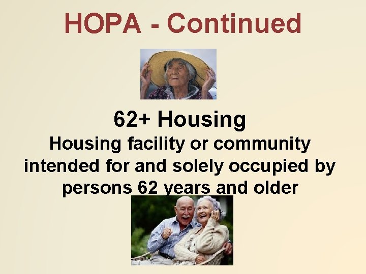 HOPA - Continued 62+ Housing facility or community intended for and solely occupied by
