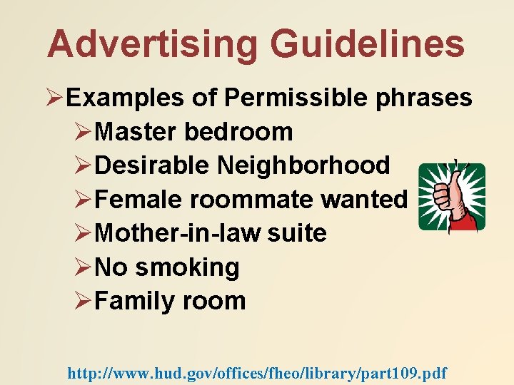Advertising Guidelines ØExamples of Permissible phrases ØMaster bedroom ØDesirable Neighborhood ØFemale roommate wanted ØMother-in-law