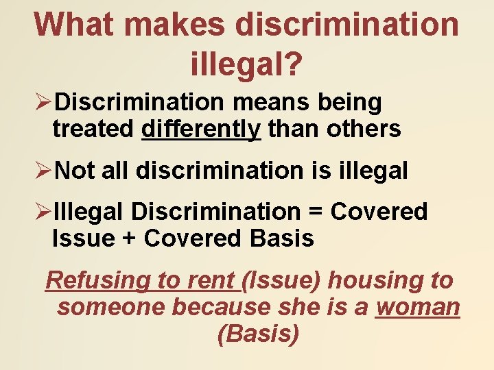 What makes discrimination illegal? ØDiscrimination means being treated differently than others ØNot all discrimination