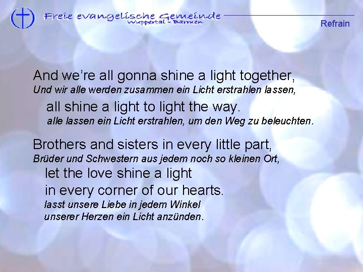 Refrain Strophe 1 And we’re all gonna shine a light together, Und wir alle