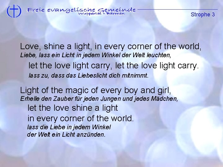 Strophe 3 Strophe 1 Love, shine a light, in every corner of the world,