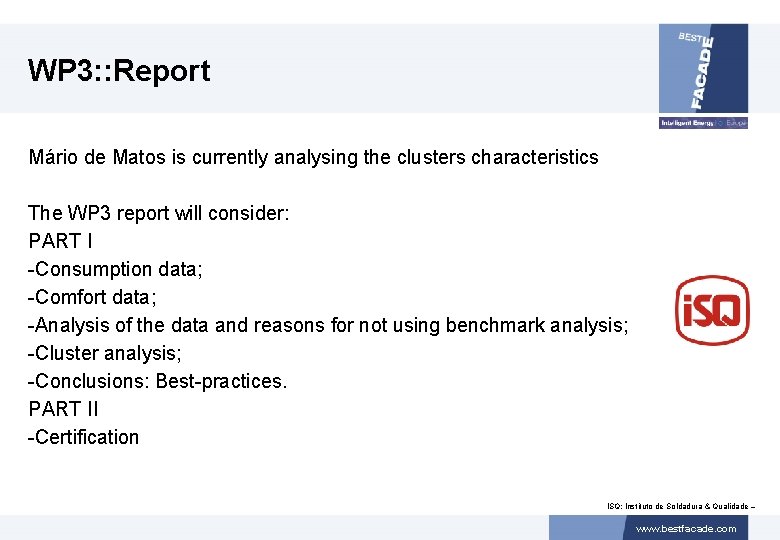 WP 3: : Report Mário de Matos is currently analysing the clusters characteristics The