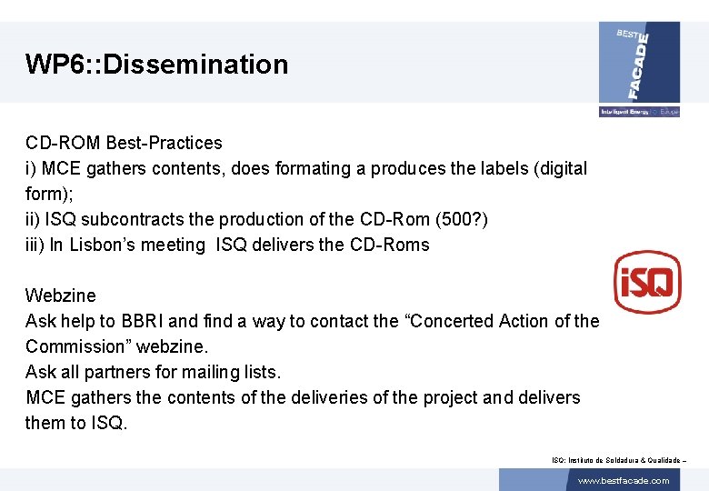 WP 6: : Dissemination CD-ROM Best-Practices i) MCE gathers contents, does formating a produces