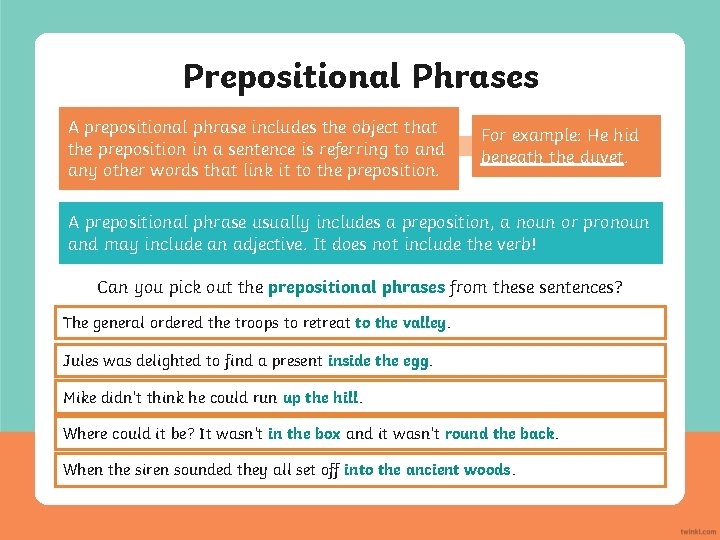 Prepositional Phrases A prepositional phrase includes the object that the preposition in a sentence