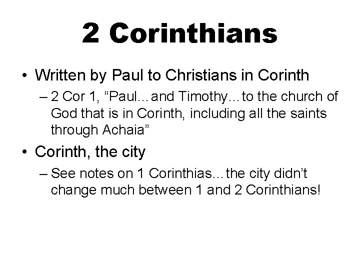 2 Corinthians • Written by Paul to Christians in Corinth – 2 Cor 1,