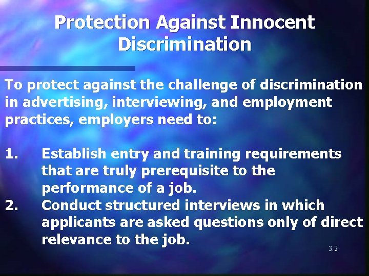 Protection Against Innocent Discrimination To protect against the challenge of discrimination in advertising, interviewing,