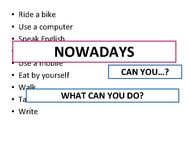  • • • Ride a bike Use a computer Speak English Cook a
