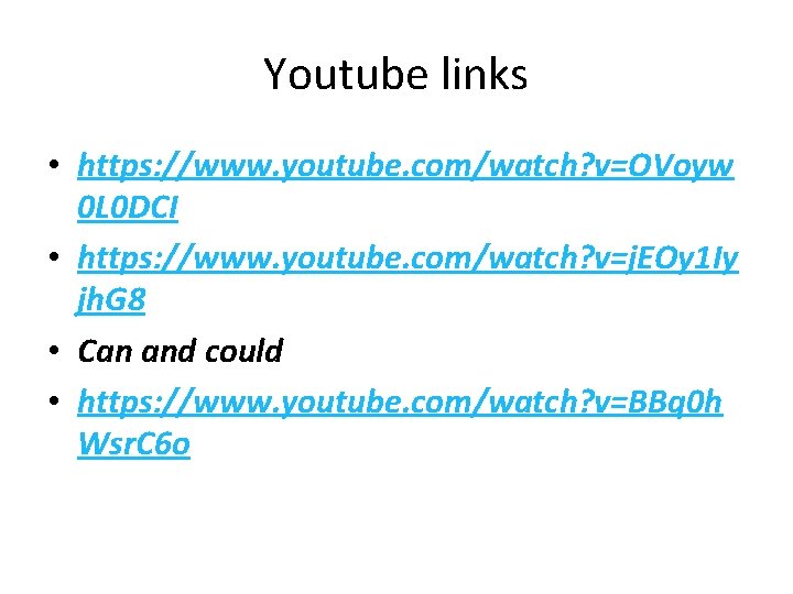 Youtube links • https: //www. youtube. com/watch? v=OVoyw 0 L 0 DCI • https: