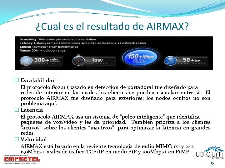 ¿Cual es el resultado de AIRMAX? � Escalabilidad El protocolo 802. 11 (basado en