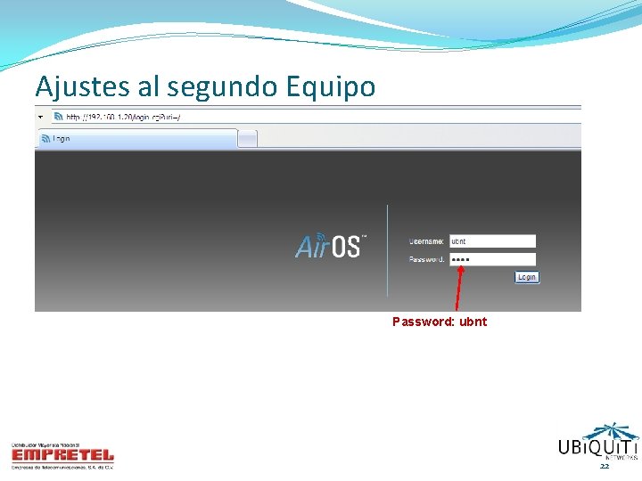 Ajustes al segundo Equipo Password: ubnt 22 