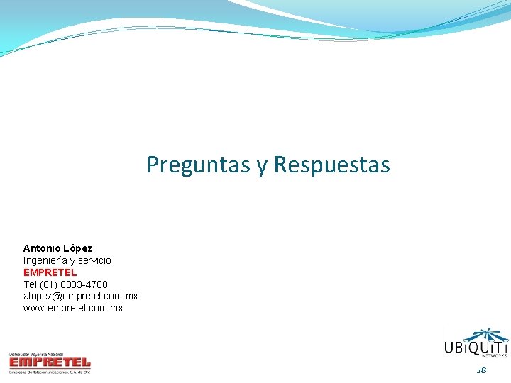 Preguntas y Respuestas Antonio López Ingeniería y servicio EMPRETEL Tel (81) 8383 -4700 alopez@empretel.