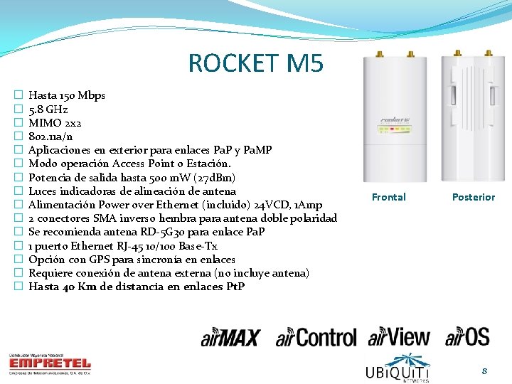 ROCKET M 5 � � � � Hasta 150 Mbps 5. 8 GHz MIMO