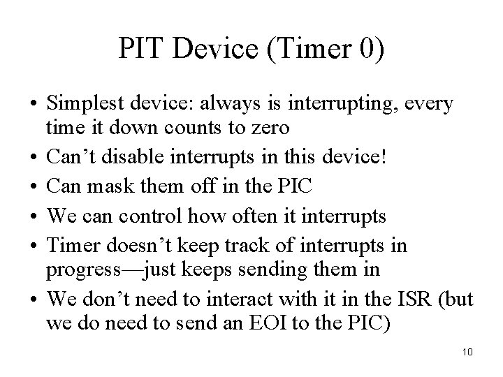 PIT Device (Timer 0) • Simplest device: always is interrupting, every time it down