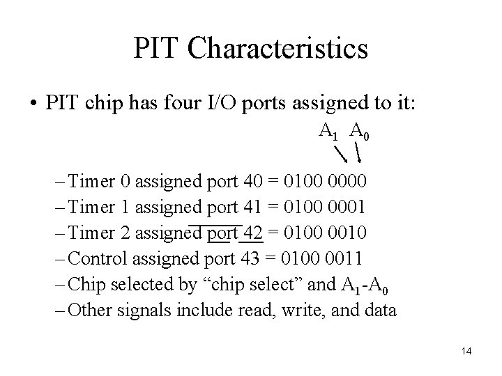 PIT Characteristics • PIT chip has four I/O ports assigned to it: A 1