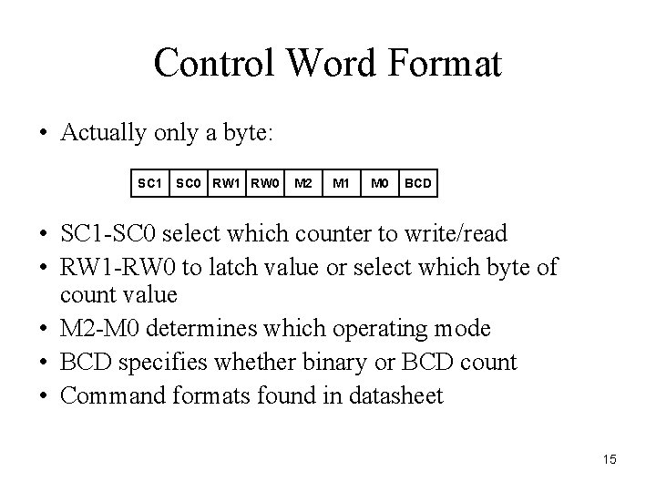 Control Word Format • Actually only a byte: SC 1 SC 0 RW 1