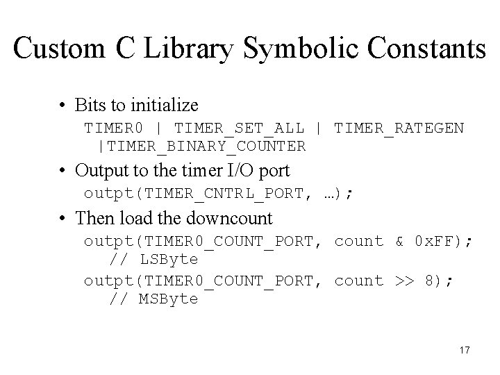 Custom C Library Symbolic Constants • Bits to initialize TIMER 0 | TIMER_SET_ALL |