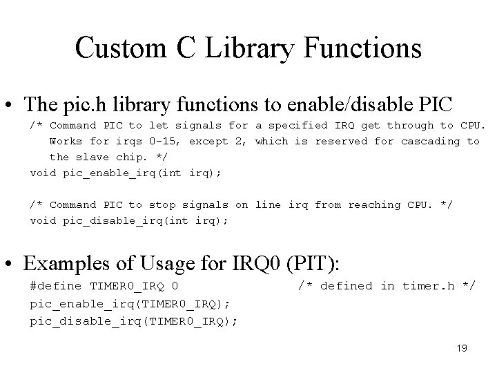 Custom C Library Functions • The pic. h library functions to enable/disable PIC /*