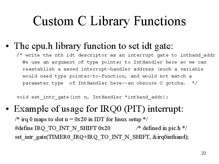 Custom C Library Functions • The cpu. h library function to set idt gate: