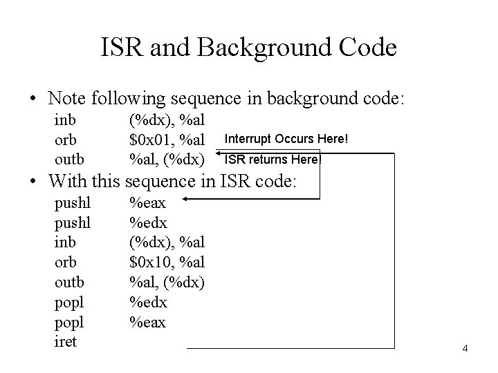 ISR and Background Code • Note following sequence in background code: inb orb outb