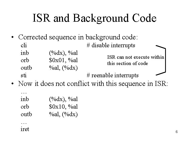 ISR and Background Code • Corrected sequence in background code: cli inb orb outb