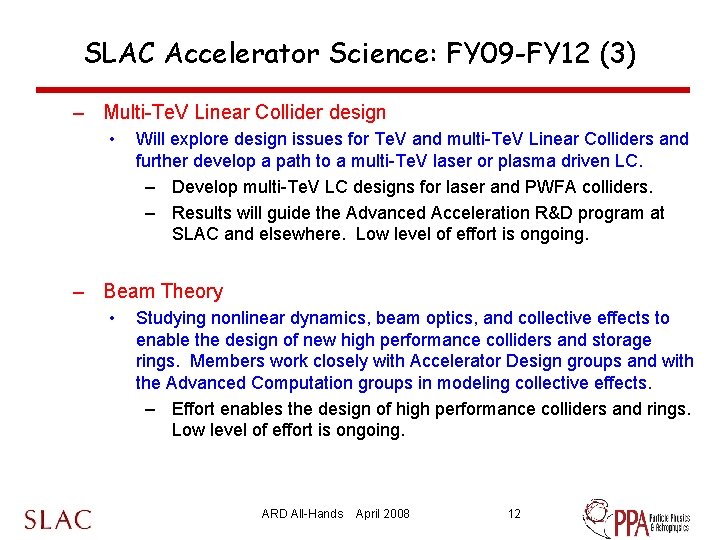 SLAC Accelerator Science: FY 09 -FY 12 (3) – Multi-Te. V Linear Collider design