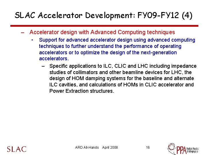 SLAC Accelerator Development: FY 09 -FY 12 (4) – Accelerator design with Advanced Computing