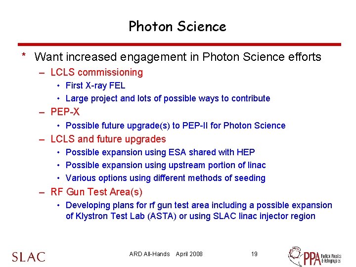 Photon Science * Want increased engagement in Photon Science efforts – LCLS commissioning •