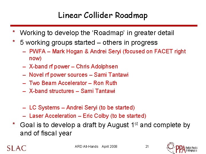 Linear Collider Roadmap * Working to develop the ‘Roadmap’ in greater detail * 5