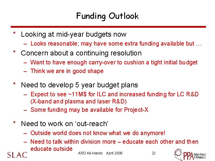 Funding Outlook * Looking at mid-year budgets now – Looks reasonable; may have some