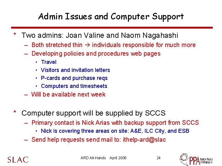 Admin Issues and Computer Support * Two admins: Joan Valine and Naom Nagahashi –