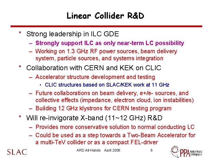 Linear Collider R&D * Strong leadership in ILC GDE – Strongly support ILC as