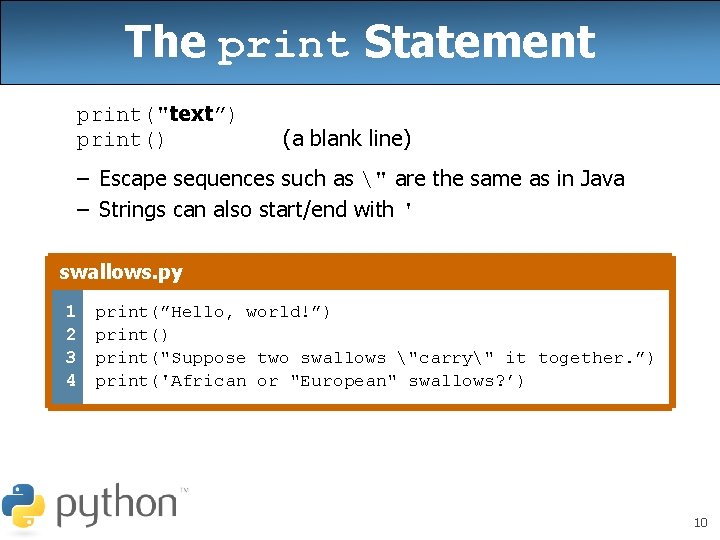 The print Statement print("text”) print() (a blank line) – Escape sequences such as " The print Statement print("text”) print() (a blank line) – Escape sequences such as "