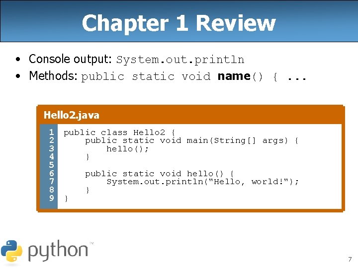 Chapter 1 Review • Console output: System. out. println • Methods: public static void Chapter 1 Review • Console output: System. out. println • Methods: public static void