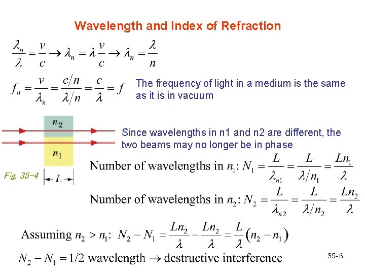 Wavelength and Index of Refraction The frequency of light in a medium is the