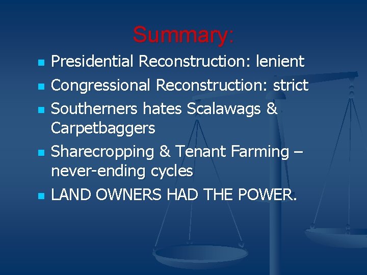 Summary: n n n Presidential Reconstruction: lenient Congressional Reconstruction: strict Southerners hates Scalawags &